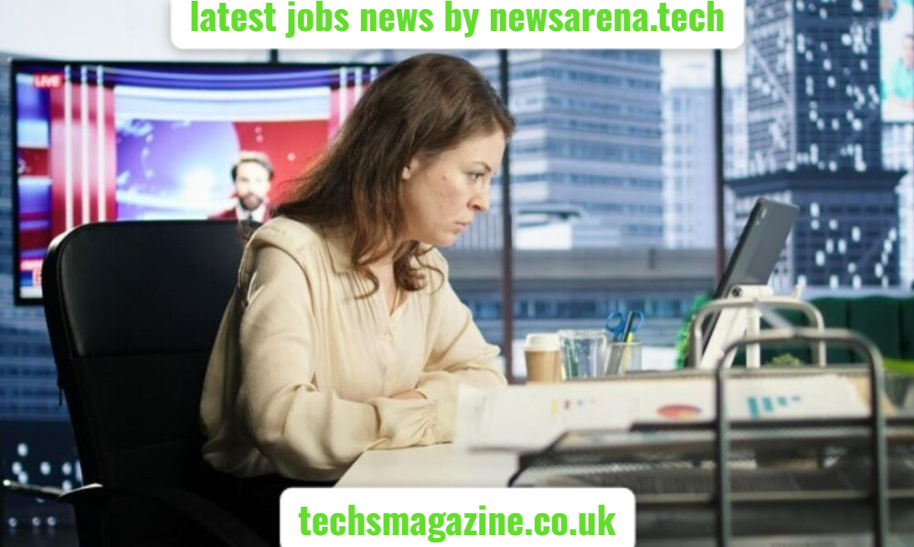 latest jobs news by newsarena.tech